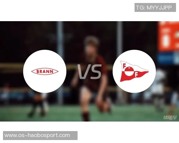 斯达与布兰对决前瞻分析及双方近期状态评估 斯达与布兰对决前瞻分析及双方近期状态评估